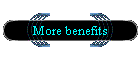 More benefits