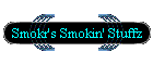 Smokr's Smokin' Stuffz